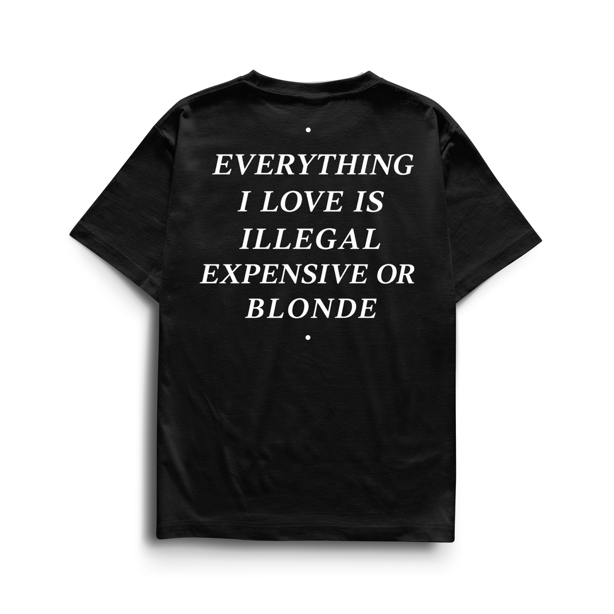 Everything I Love - Blonde T-Shirt