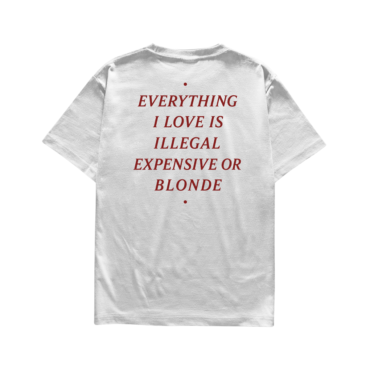 Everything I Love - Blonde T-Shirt
